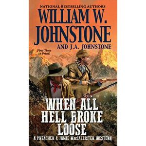 When All Hell Broke Loose, Paperback - William W. Johnstone imagine