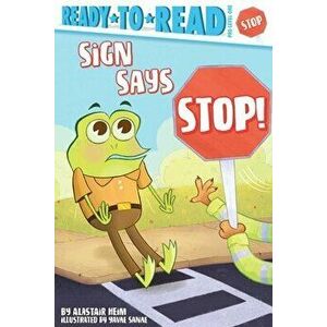Sign Says Stop!: Ready-To-Read Pre-Level 1, Hardcover - Alastair Heim imagine