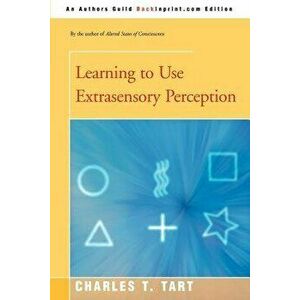 Learning to Use Extrasensory Perception, Paperback - Charles T. Tart imagine