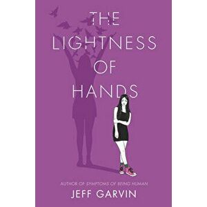 The Lightness of Hands, Paperback - Jeff Garvin imagine