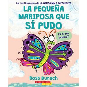 La Pequeña Mariposa Que Sí Pudo (the Little Butterfly That Could), Paperback - Ross Burach imagine