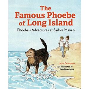 The Famous Phoebe of Long Island: Phoebe's Adventures at Sailors Haven, Hardcover - Jean Derespina imagine