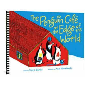 The Penguin Cafe at the Edge of the World, Hardcover - Nurit Zarchi imagine