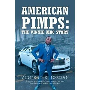 American Pimps: The Vinnie Mac Story, Paperback - Vincent E. Jordan imagine