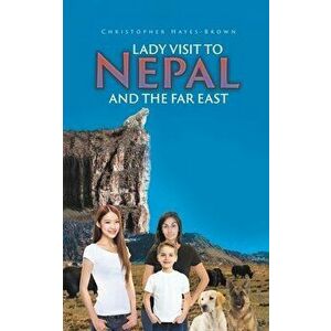 Lady Visit To Nepal And The Far East, Paperback - Christopher Hayes-Brown imagine