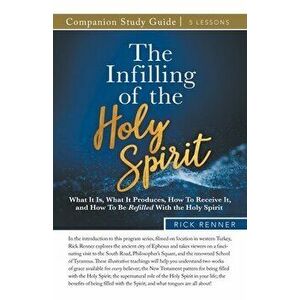 The Infilling of the Holy Spirit Study Guide, Paperback - Rick Renner imagine