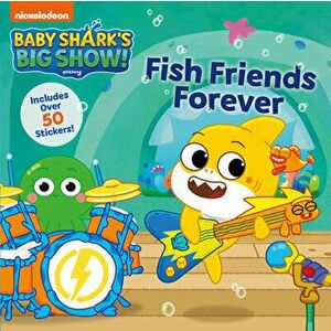 Baby Shark's Big Show!: Fish Friends Forever, Paperback - *** imagine