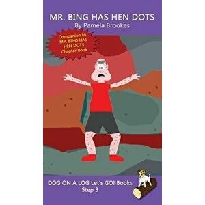 Mr. Bing Has Hen Dots: (Step 3) Sound Out Books (systematic decodable) Help Developing Readers, including Those with Dyslexia, Learn to Read - Pamela imagine