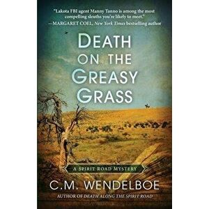 Death on the Greasy Grass, Paperback - C. M. Wendelboe imagine
