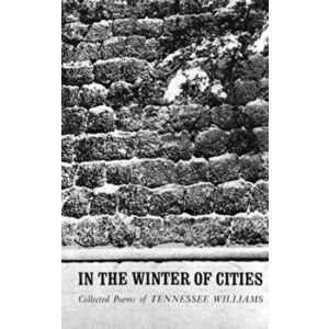 In the Winter of Cities: Poetry, Paperback - Tennessee Williams imagine