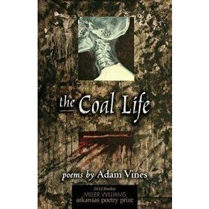 The Coal Life: Poems, Paperback - Adam Vines imagine