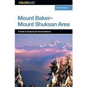 A Falconguide(r) to the Mount Baker-Mount Shuksan Area, Paperback - Mike McQuaide imagine
