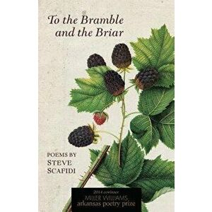 To the Bramble and the Briar, Paperback - Steve Scafidi imagine