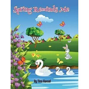Spring Reminds Me, Hardcover - Tina Hansel imagine
