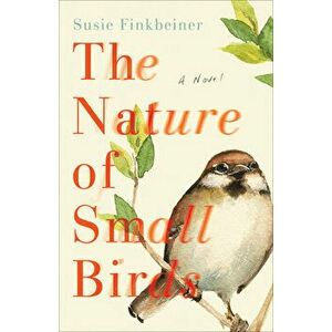 The Nature of Small Birds, Paperback - Susie Finkbeiner imagine