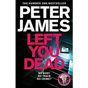 Left You Dead, 17, Paperback - Peter James imagine