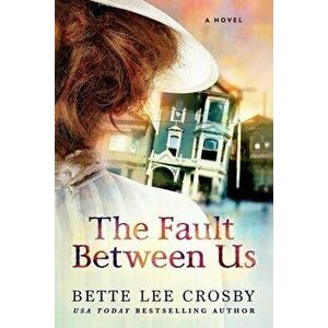 The Fault Between Us, Paperback - Bette Lee Crosby imagine