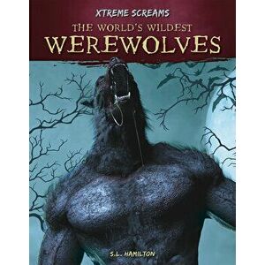 The World's Wildest Werewolves, Paperback - S. L. Hamilton imagine