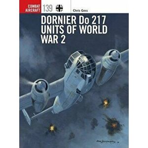 Dornier Do 217 Units of World War 2, Paperback - Chris Goss imagine
