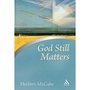 God Still Matters, Paperback - Herbert McCabe imagine