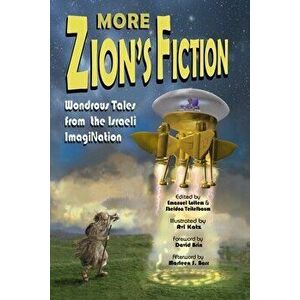 More Zion's Fiction: Wondrous Tales from the Israeli ImagiNation, Paperback - Emanuel Lottem imagine