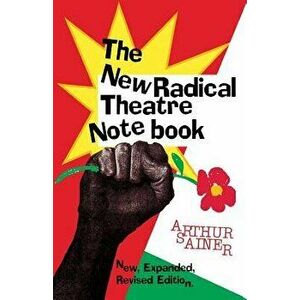 The New Radical Theater Notebook, Paperback - Arthur Sainer imagine