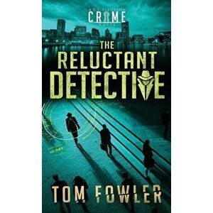 The Reluctant Detective: A C.T. Ferguson Crime Novel, Hardcover - Tom Fowler imagine