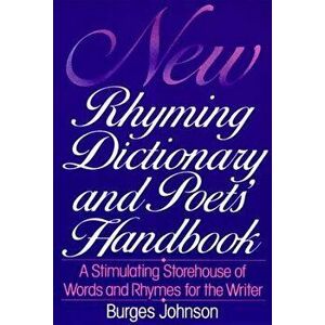 New Rhyming Dictionary and Poet's Handbook: A Stimulating Storehouse of Words and Rhymes For...., Paperback - Burges Johnson imagine