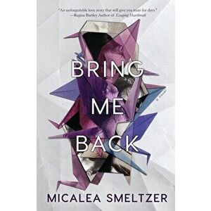 Bring Me Back, Paperback - Micalea Smeltzer imagine
