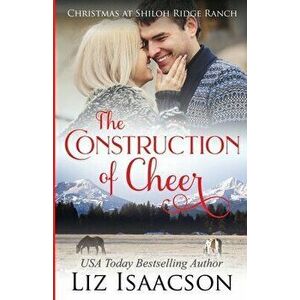 The Construction of Cheer: Glover Family Saga & Christian Romance, Paperback - Liz Isaacson imagine