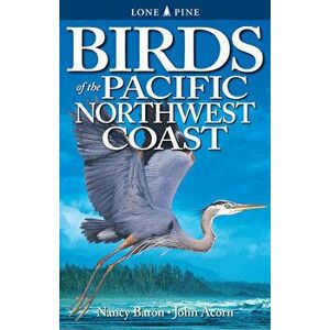 Birds of the Pacific Northwest Coast, Paperback - Nancy Baron imagine