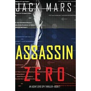 Assassin Zero (An Agent Zero Spy Thriller-Book #7), Paperback - Jack Mars imagine