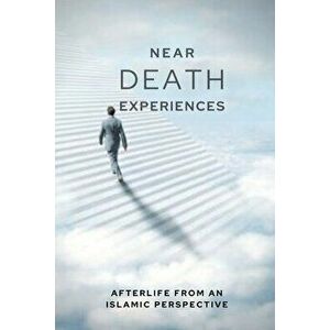Near-death Experiences: Afterlife from an Islamic perspective, Paperback - Muhammad Mohee Uddin imagine