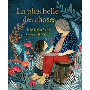 La Plus Belle Des Choses (the Most Beautiful Thing), Paperback - Kao Kalia Yang imagine