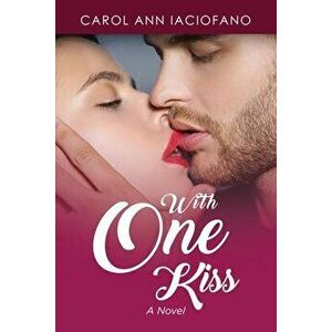 With One Kiss, Paperback - Carol Ann Iaciofano imagine