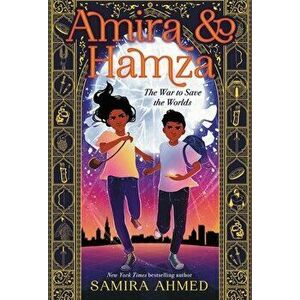 Amira & Hamza: The War to Save the Worlds, Hardcover - Samira Ahmed imagine