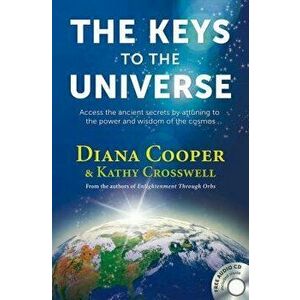The Keys to the Universe: Access the Ancient Secrets by Attuning to the Power and Wisdom of the Cosmos [With CD (Audio)] - Diana Cooper imagine