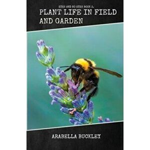 Plant Life in Field and Garden, Paperback - Arabella Buckley imagine