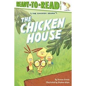 The Chicken House: Ready-To-Read Level 2, Paperback - Doreen Cronin imagine
