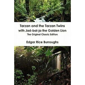 Tarzan and the Tarzan Twins with Jad-Bal-Ja the Golden Lion - The Original Classic Edition, Paperback - Edgar Rice Burroughs imagine