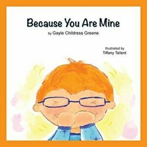 Because You Are Mine, Paperback - Gayle Childress Greene imagine
