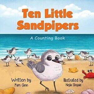 Ten Little Sandpipers: A Counting Book, Paperback - Kim Ann imagine