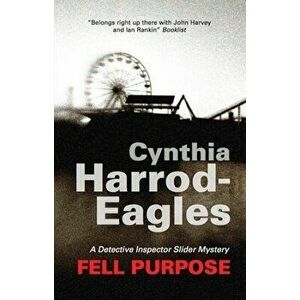 Fell Purpose: A Bill Slider Mystery, Paperback - Cynthia Harrod-Eagles imagine
