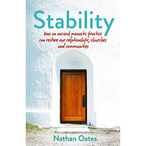Stability: How an Ancient Monastic Practice Can Restore Our Relationships, Churches, and Communities, Paperback - Nathan Oates imagine