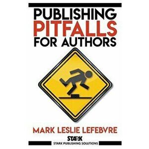 Publishing Pitfalls for Authors, Paperback - Mark Leslie Lefebvre imagine