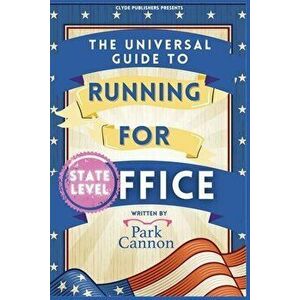 The Universal Guide to Running for Office, Paperback - Park Cannon imagine
