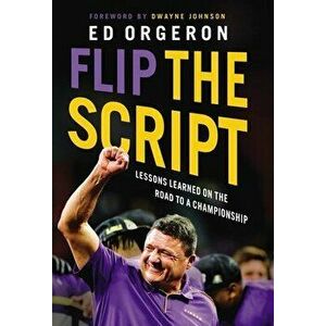 Flip the Script: Lessons Learned on the Road to a Championship, Paperback - Ed Orgeron imagine