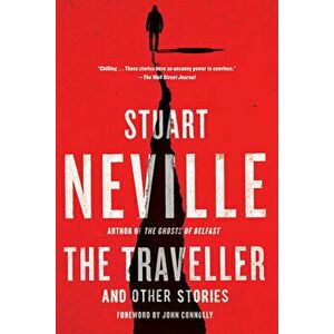 The Traveller and Other Stories, Paperback - Stuart Neville imagine