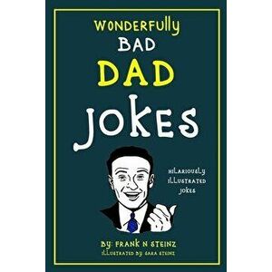 Dad Jokes: Wonderfully Bad Dad Jokes, Paperback - Frank N. Steinz imagine