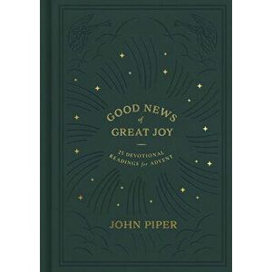 Good News of Great Joy: 25 Devotional Readings for Advent, Hardcover - John Piper imagine